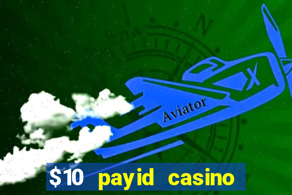 $10 payid casino real money