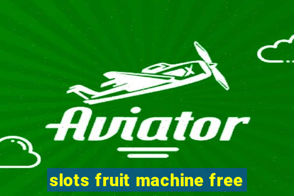 slots fruit machine free