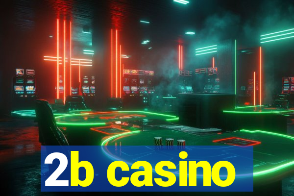 2b casino