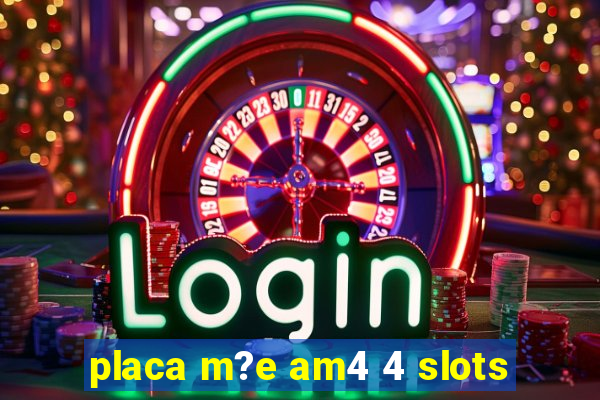 placa m?e am4 4 slots