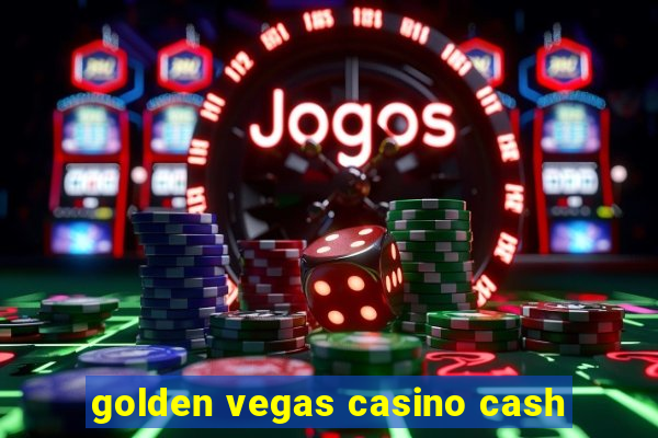 golden vegas casino cash