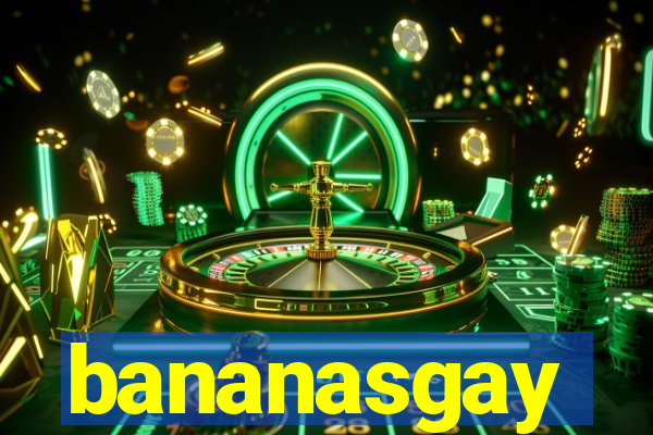 bananasgay