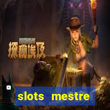 slots  mestre