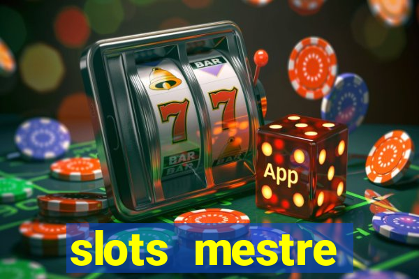 slots  mestre