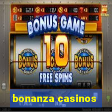 bonanza casinos