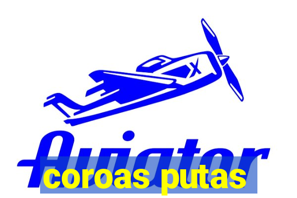 coroas putas