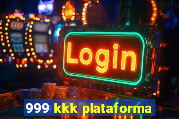 999 kkk plataforma