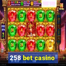 258 bet casino