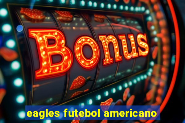 eagles futebol americano