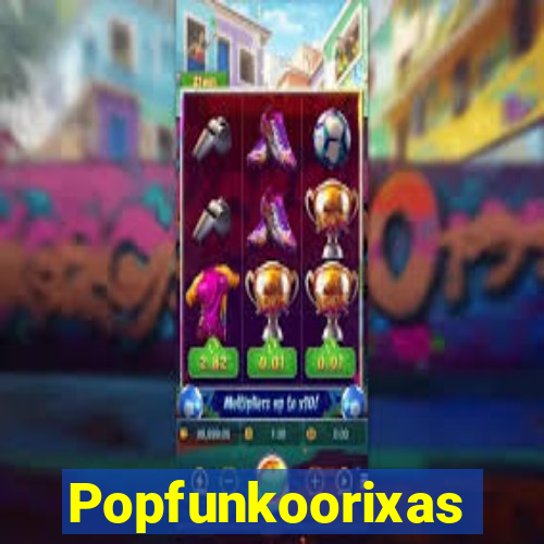 Popfunkoorixas