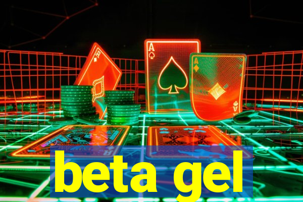 beta gel