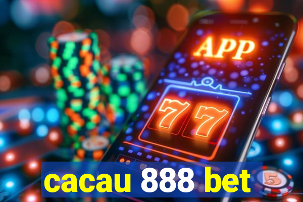 cacau 888 bet