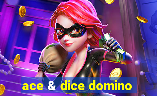 ace & dice domino