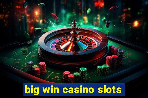 big win casino slots