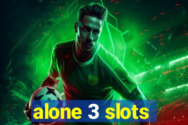 alone 3 slots