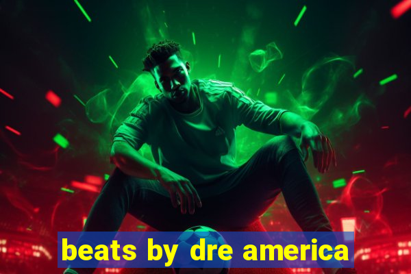 beats by dre america