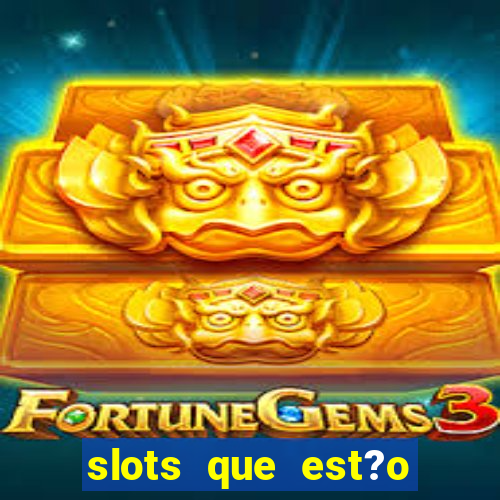 slots que est?o pagando agora