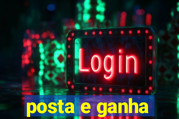 posta e ganha