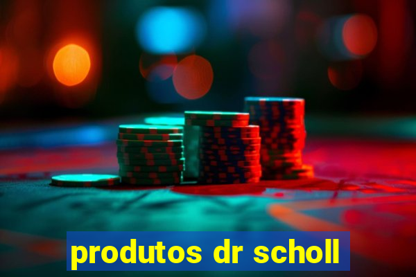 produtos dr scholl