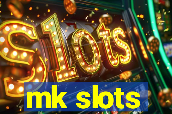 mk slots