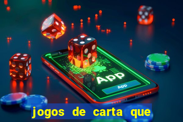 jogos de carta que ganha dinheiro