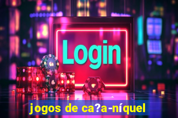 jogos de ca?a-níquel