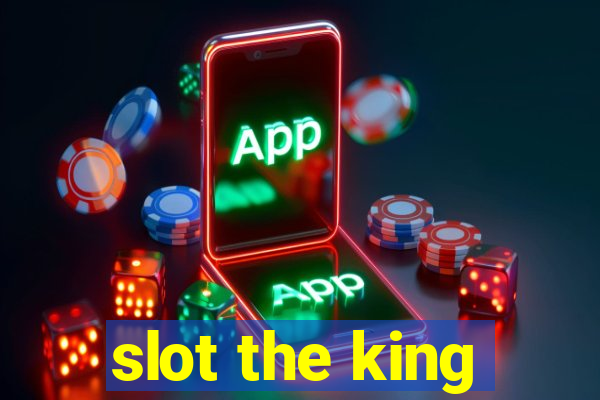 slot the king