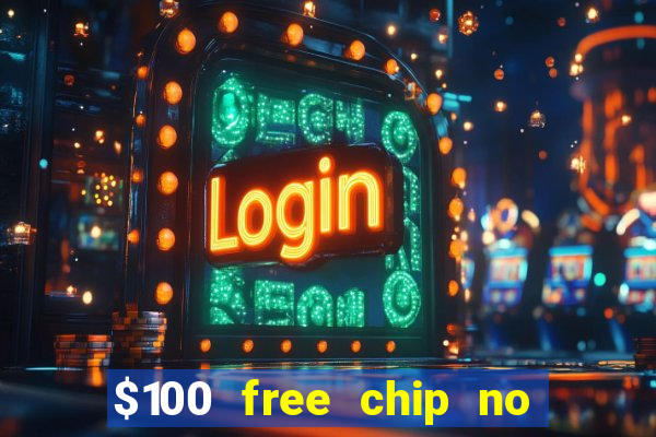 $100 free chip no deposit casino