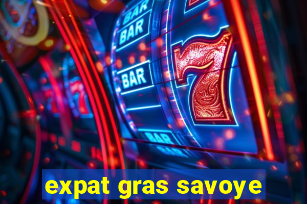 expat gras savoye