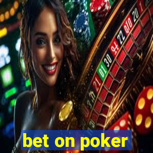 bet on poker