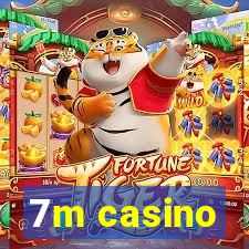 7m casino