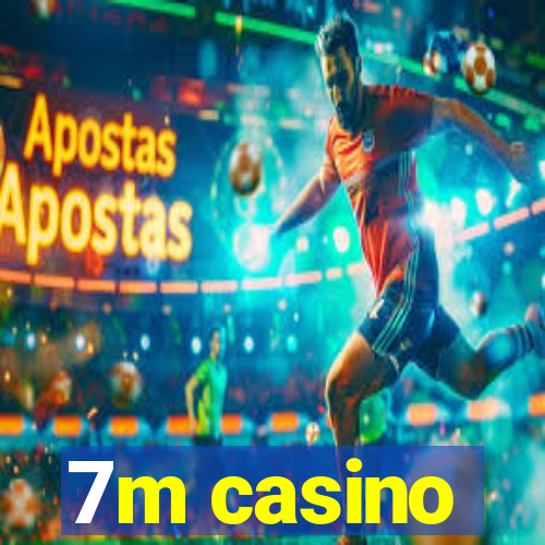 7m casino