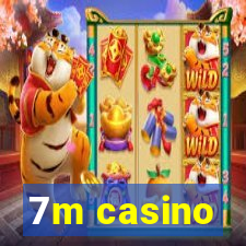 7m casino