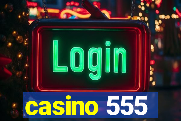 casino 555