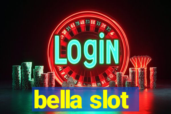 bella slot