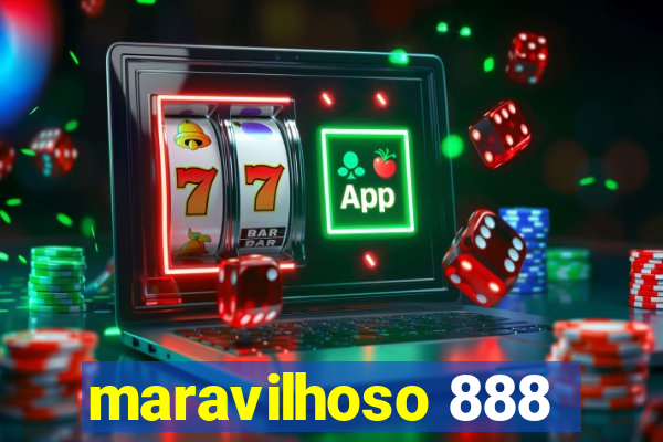 maravilhoso 888