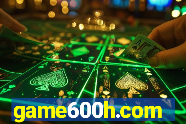 game600h.com