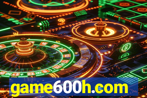 game600h.com