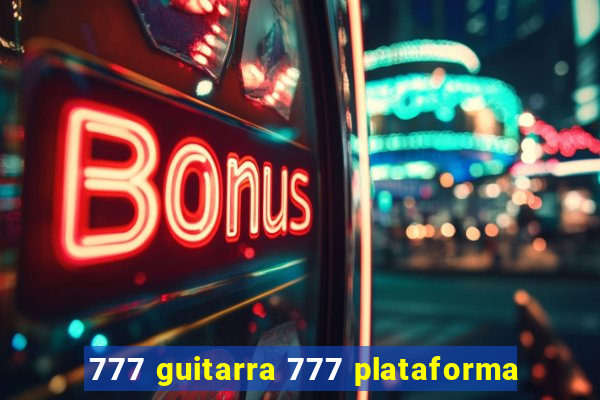 777 guitarra 777 plataforma