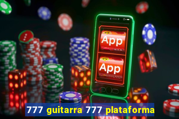 777 guitarra 777 plataforma