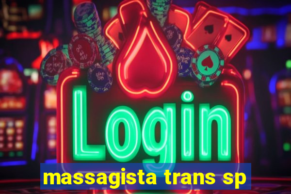 massagista trans sp