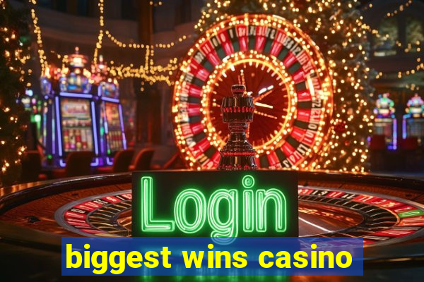 biggest wins casino