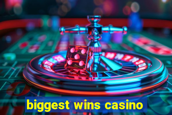 biggest wins casino