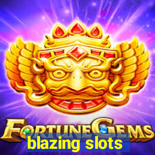 blazing slots