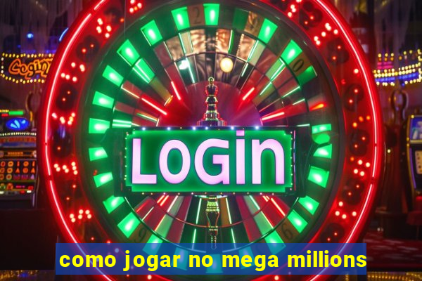 como jogar no mega millions