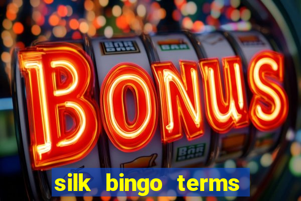 silk bingo terms and conditions