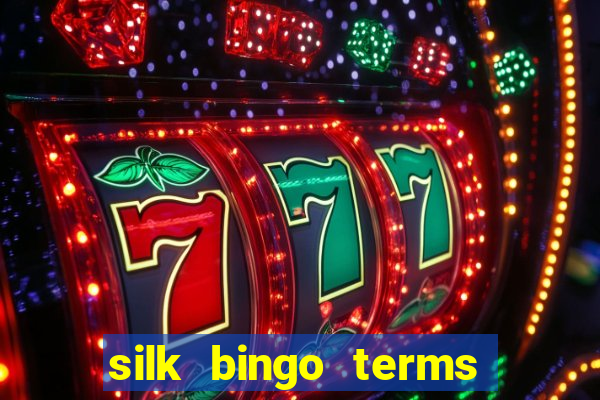 silk bingo terms and conditions