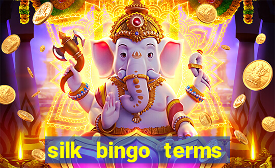 silk bingo terms and conditions