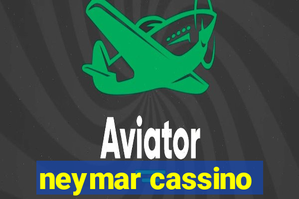 neymar cassino