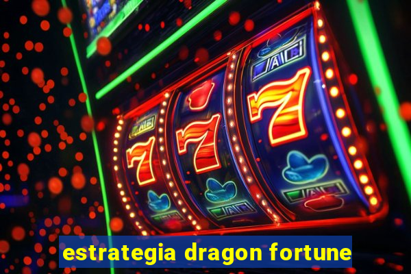 estrategia dragon fortune